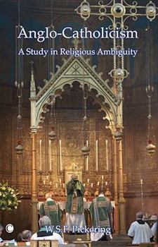 Paperback Anglo-Catholicism: A Study in Religious Ambiguity Book