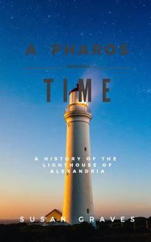 Paperback A Pharos Through Time: A History of the Lighthouse of Alexandria Book