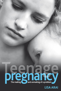 Paperback Teenage Pregnancy: The Making and Unmaking of a Problem Book
