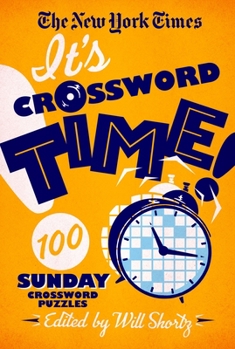 Paperback The New York Times It's Crossword Time!: 100 Sunday Crossword Puzzles Book