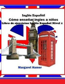 Paperback Libro de ejercicios Inglés Español Nivel 1: será usado con Inglés Español Cómo enseñar inglés a niños Book