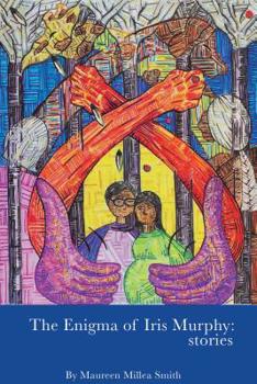 The Enigma of Iris Murphy: Stories