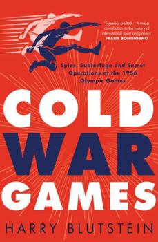 Paperback Cold War Games: Spies, Subterfuge and Secret Operations at the 1956 Olympic Games Book