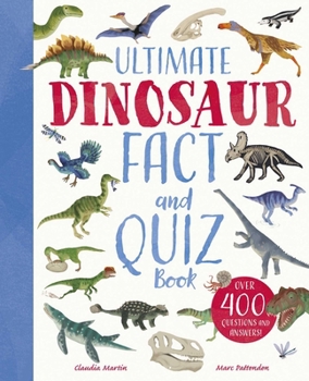 Ultimate Dinosaur Fact and Quiz Book: Over 400 Questions and Answers