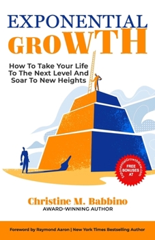 Paperback Exponential Growth: How To Take Your Life To The Next Level And Soar To New Heights Book