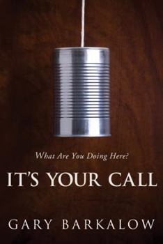 Paperback It's Your Call: What Are You Doing Here? Book