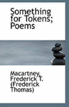 Paperback Something for Tokens; Poems Book
