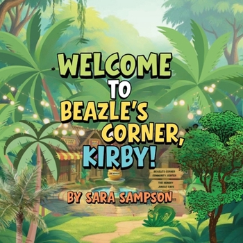 Paperback Welcome to Beazle's Corner, Kirby!: A Tale from the Beazle's Corner Books Series Book