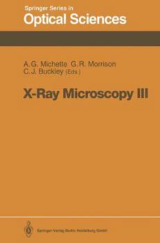 X-ray Microscopy: Proceedings of the Third International Conference, London, September 3-7, 1990 (Series in Optical Sciences)
