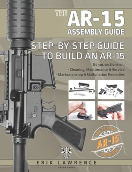 Paperback The AR-15 Assembly Guide: How to Build and Service the AR-15 Rifle Book