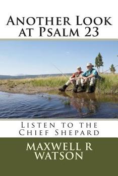Paperback Another Look at Psalm 23: Listen to the Chief Shepard Book