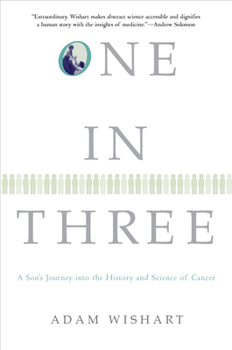Paperback One in Three: A Son's Journey Into the History and Science of Cancer Book