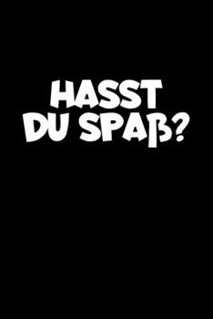 Paperback Hasst Du Spa??: A5 (Handtaschenformat) Punktiertes Notizbuch oder Geburtstag Journal - Tagebuch Geschenkidee oder Witziges Weihnachtsg [German] Book