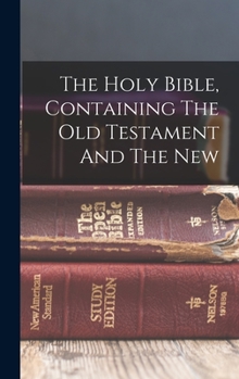 Hardcover The Holy Bible, Containing The Old Testament And The New Book