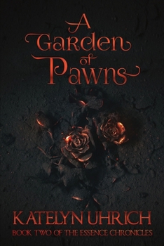 Paperback A Garden of Pawns: Book 2 of the Essence Chronicles Book