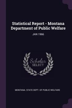 Paperback Statistical Report - Montana Department of Public Welfare: Jan 1966 Book