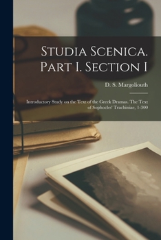 Paperback Studia Scenica. Part I. Section I: Introductory Study on the Text of the Greek Dramas. The Text of Sophocles' Trachiniae, 1-300 Book