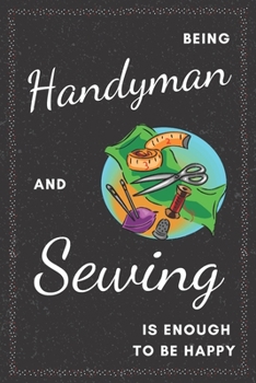 Paperback Handyman & Sewing Notebook: Funny Gifts Ideas for Men/Women on Birthday Retirement or Christmas - Humorous Lined Journal to Writing Book