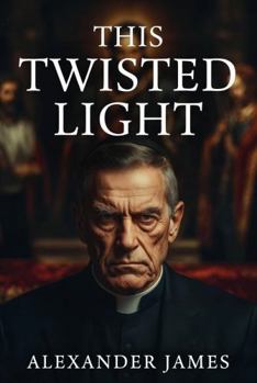 Paperback This Twisted Light: The Perversion of Faith into Fury Book