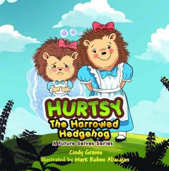 Paperback Hurtsy the Harrowed Hedgehog: A Future Selves Series Book