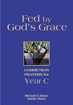 Paperback Fed by God's Grace: Communion Prayers for Year C Book