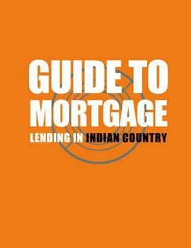 Paperback Guide to Mortgage Lending in Indian Country Book