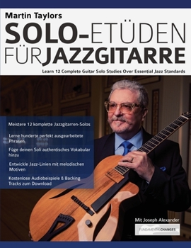 Paperback Martin Taylors Solo-Etüden für Jazzgitarre: Lerne 12 komplette Gitarrensolostudien über essenzielle Jazzstandards [German] Book
