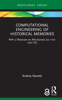 Hardcover Computational Engineering of Historical Memories: With a Showcase on Afro-Eurasia (ca 1100-1500 CE) Book