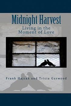 Paperback Midnight Harvest: Living in the Moment of Love Book