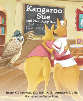 Hardcover Kangaroo Sue and Her Baby Roo: An Ivf Journey Book