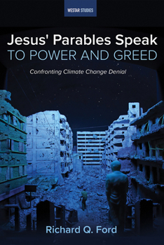 Hardcover Jesus' Parables Speak to Power and Greed: Confronting Climate Change Denial Book