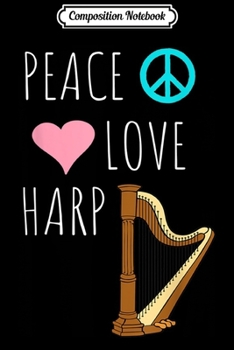 Composition Notebook: Peace Love Harp Player Musician Harpist Music Journal/Notebook Blank Lined Ruled 6x9 100 Pages