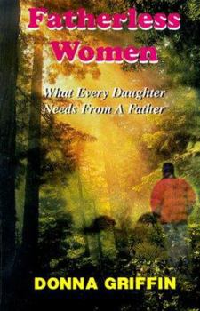 Paperback Fatherless Women: What Every Daughter Needs from a Father Book