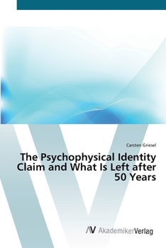Paperback The Psychophysical Identity Claim and What Is Left after 50 Years Book