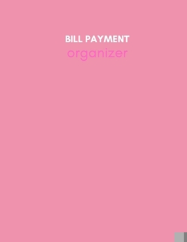 Paperback Bill Payment Organizer: Personal & Household Monthly Bill Tracker Keep Log - Expense & Debt Management Worksheet with Due Date, Check box for Book