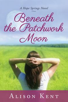 Beneath the Patchwork Moon - Book #2 of the Hope Springs
