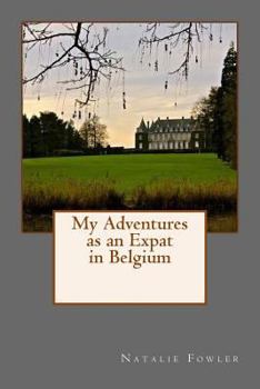 Paperback My Adventures as an Expat in Belgium Book