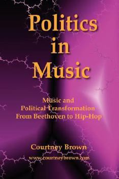 Paperback Politics in Music: Music and Political Transformation from Beethoven to Hip-Hop Book