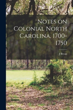 Paperback Notes on Colonial North Carolina, 1700-1750 Book