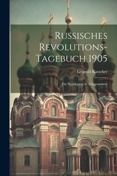 Paperback Russisches Revolutions-Tagebuch 1905: Ein Werdegang in Telegrammen Book