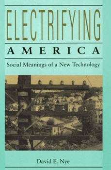 Paperback Electrifying America: Social Meanings of a New Technology, 1880-1940 Book