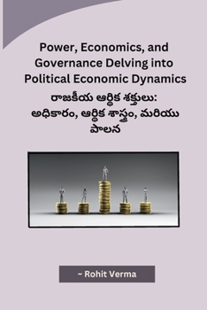 Paperback Power, Economics, and Governance Delving into Political Economic Dynamics [Telugu] Book