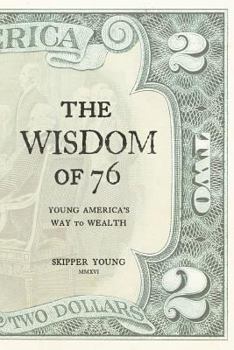 Paperback The Wisdom of 76: Young America's Way to Wealth Book