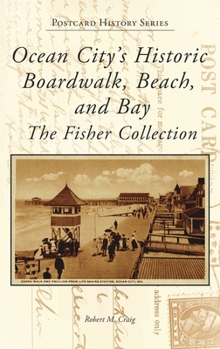 Hardcover Ocean City's Historic Boardwalk, Beach, and Bay: The Fisher Collection Book