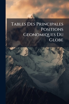 Paperback Tables Des Principales Positions Geonomiques Du Globe Book
