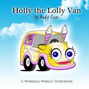 Paperback Holly the Lolly Van: A 'Working Wheels' storybook Book