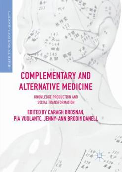 Paperback Complementary and Alternative Medicine: Knowledge Production and Social Transformation Book