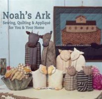 Hardcover Noah's Ark: Sewing, Quilting & Appliqu? for You & Your Home Book