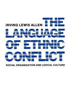 Paperback The Language of Ethnic Conflict: Social Organization and Lexical Culture Book