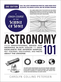 Hardcover Astronomy 101, 2nd Edition: From Gravitational Waves and Merging Black Holes to New Exoplanets and Asteroid Samples, Key Theories, Discoveries, and Fa Book